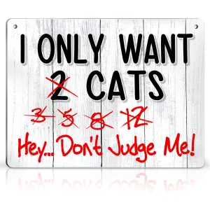 Bigtime Signs I Only Want Cats - Funny Farm, Home, Kitchen, Outdoor, Kitten and House